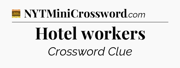 Hotel workers crossword clue Eugene Sheffer
