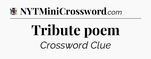 Tribute poem Crossword Clue