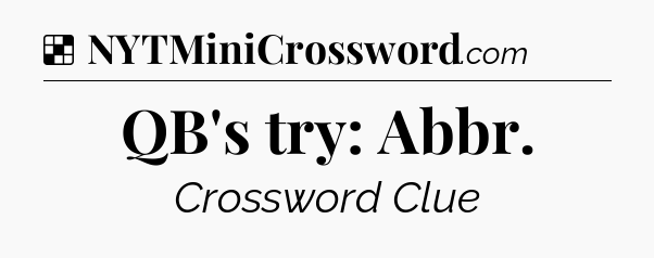 Solution: QB's try: Abbr - NYT Crossword