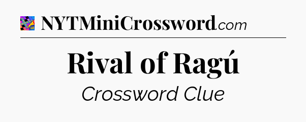 Rival of Ragú Crossword Clue