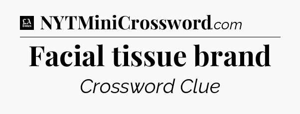 Facial tissue brand - LA Times Crossword