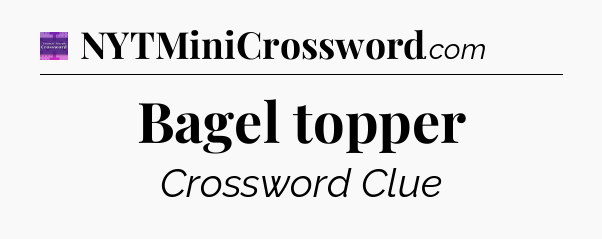 Bagel topper - Thomas Joseph Crossword