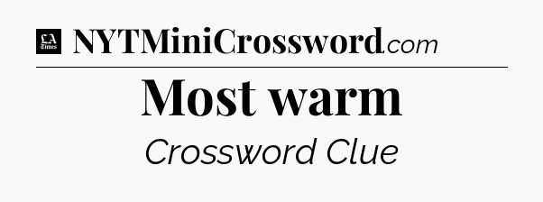 Most warm - LA Times Crossword