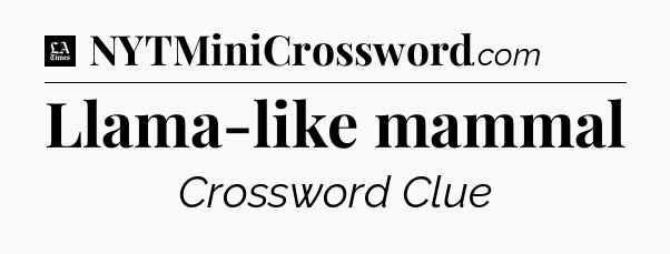 Llama-like mammal - LA Times Crossword
