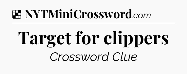 Solution: Target for clippers - NYT Crossword