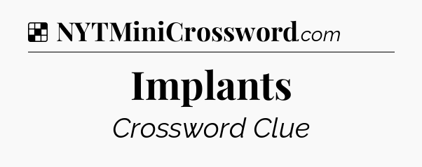 Solution: Implants - NYT Crossword