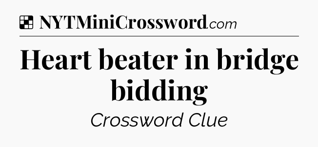 Solution: Heart beater in bridge bidding - NYT Crossword