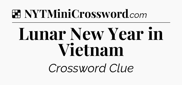 Solution: Lunar New Year in Vietnam - NYT Crossword