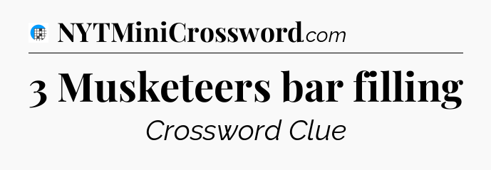 3 Musketeers bar filling Crossword Clue