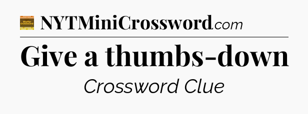 Give a thumbs-down crossword clue Eugene Sheffer