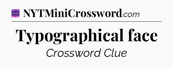 Typographical face - Thomas Joseph Crossword