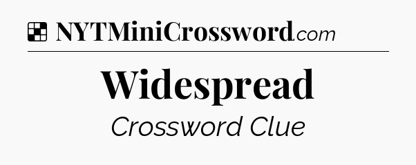Solution: Widespread - NYT Crossword