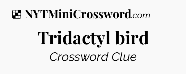 Solution: Tridactyl bird - NYT Crossword