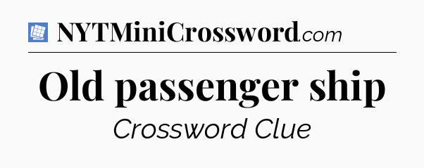 Old passenger ship Puzzle Page Crossword Clue