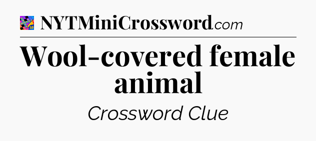 Wool-covered female animal Crossword Clue