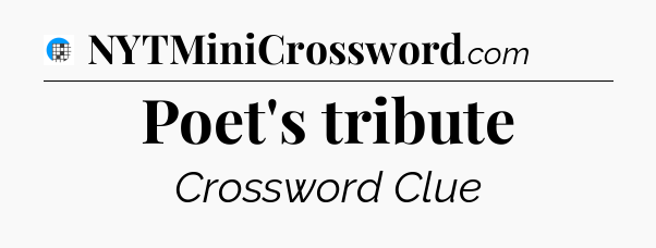 Poet's tribute Crossword Clue