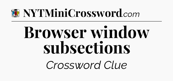 Browser window subsections Crossword Clue
