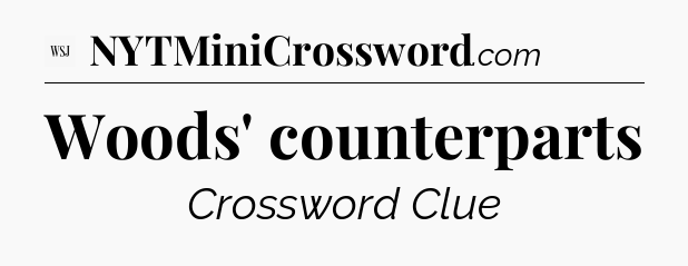 Woods' counterparts - WSJ Crossword