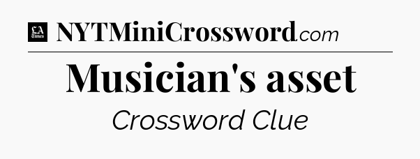Musician's asset - LA Times Crossword
