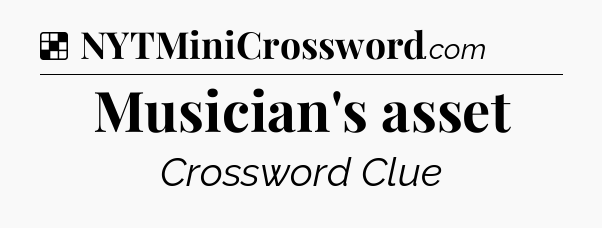 Solution: Musician's asset - NYT Crossword