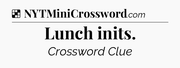 Solution: Lunch inits - NYT Crossword