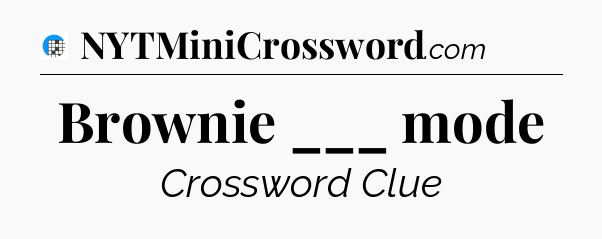 Brownie ___ mode Crossword Clue