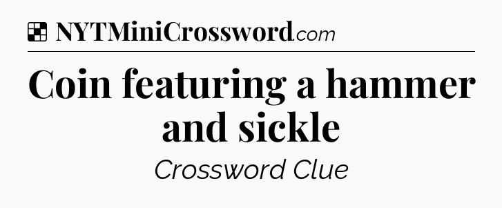 Solution: Coin featuring a hammer and sickle - NYT Crossword