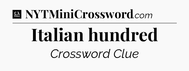 Italian hundred - LA Times Crossword