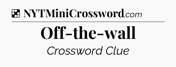 Solution: Off-the-wall - NYT Crossword
