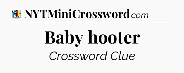 Baby hooter Crossword Clue