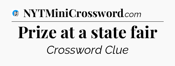 Prize at a state fair Crossword Clue