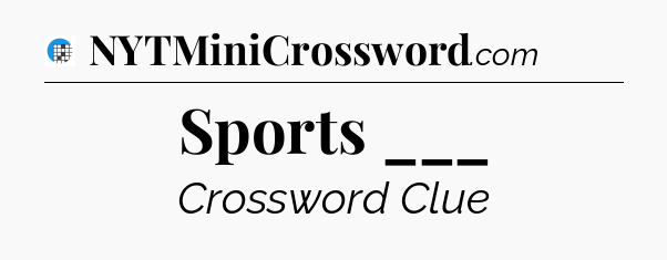 Sports ___ Crossword Clue
