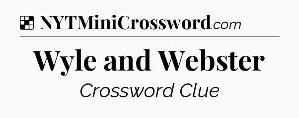 Solution: Wyle and Webster - NYT Crossword