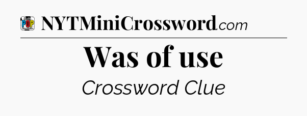Was of use Crossword Clue