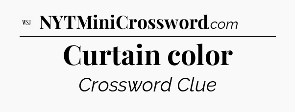 Curtain color - WSJ Crossword