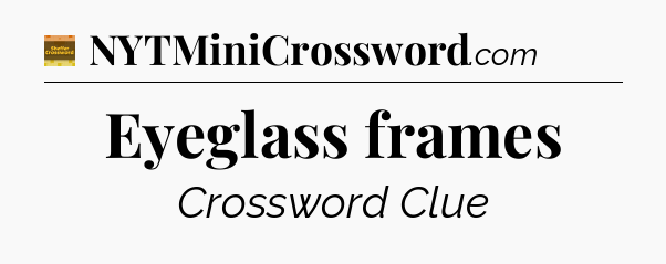 Eyeglass frames - Eugene Sheffer Crossword
