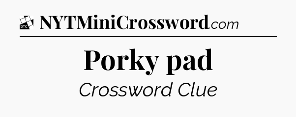 Porky pad - Daily Themed Classic Crossword