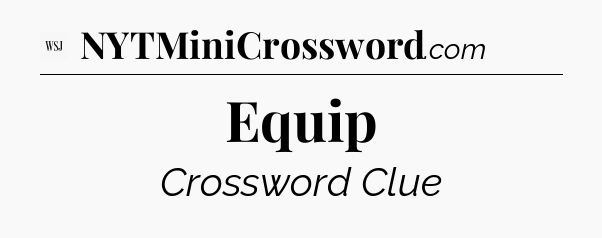 Equip - WSJ Crossword
