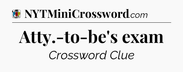 Atty.-to-be's exam Crossword Clue