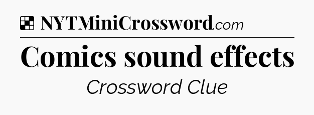 Solution: Comics sound effects - NYT Crossword