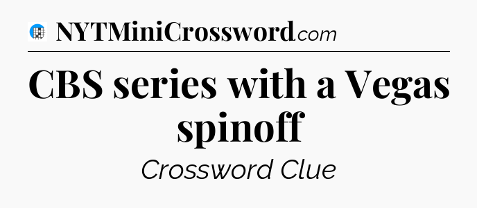 CBS series with a Vegas spinoff Crossword Clue