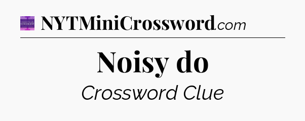 Noisy do - Thomas Joseph Crossword