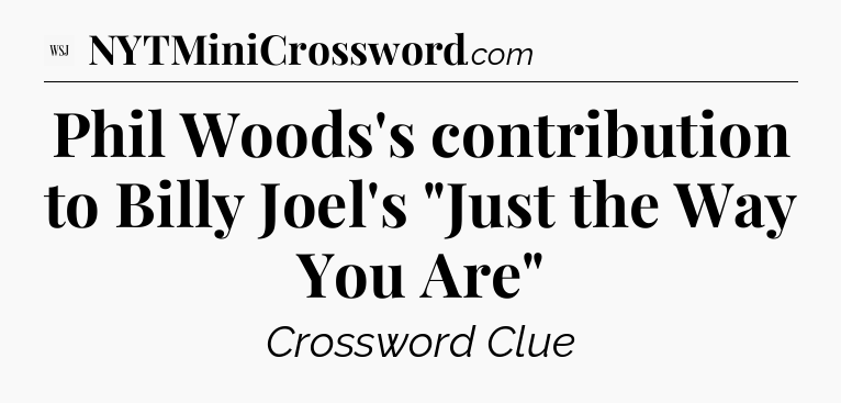 Phil Woods's contribution to Billy Joel's 