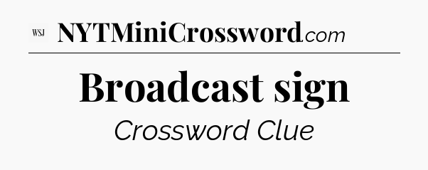 Broadcast sign - WSJ Crossword