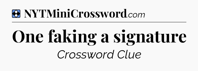Solution: One faking a signature - NYT Mini Crossword