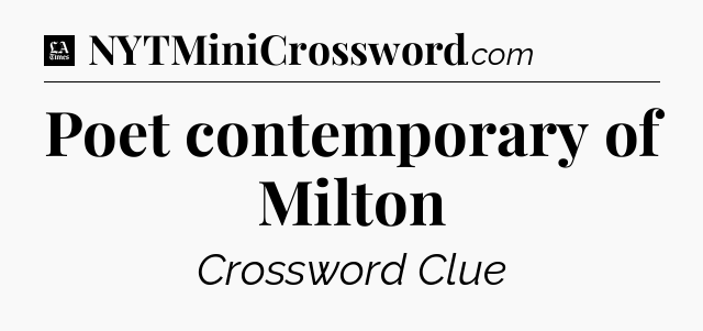 Poet contemporary of Milton - LA Times Crossword