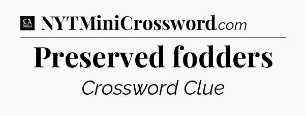 Preserved fodders - LA Times Crossword
