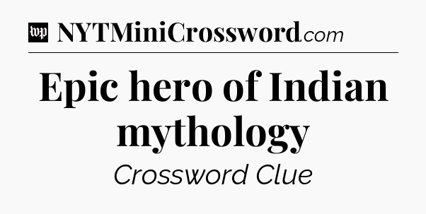 Epic hero of Indian mythology Crossword Clue