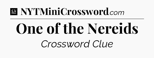 One of the Nereids - LA Times Crossword