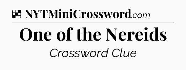 Solution: One of the Nereids - NYT Crossword